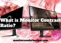 What is Monitor Contrast Ratio? Ultimate Guide Updated 2022