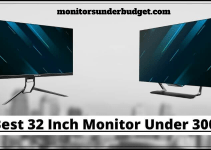 Best 32 Inch Monitors Under 300 Dollars In 2022: [Reviews]