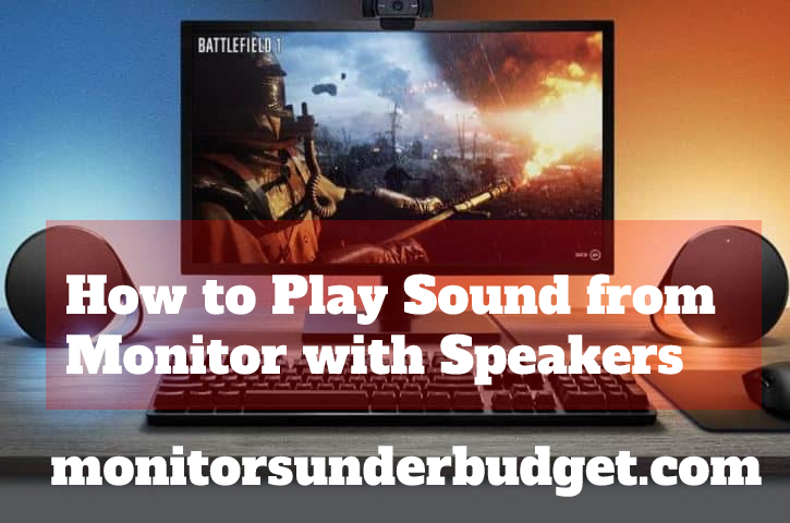 How to Play Sound from Monitor with Speakers?