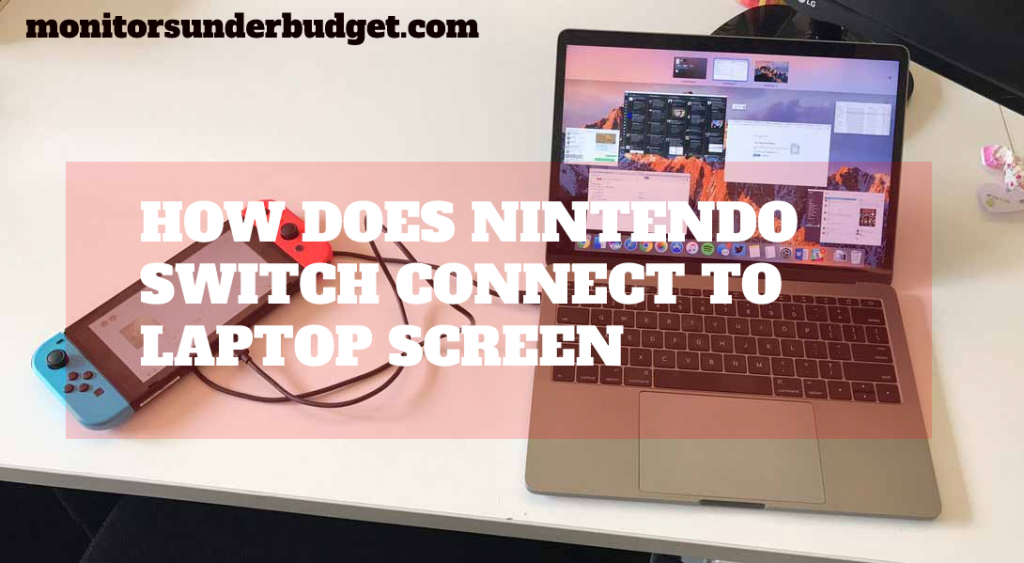 1. How does Nintendo Switch Connect to Laptop Screen? 