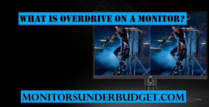 What is Overdrive on a Monitor? Ultimate Guide 2023