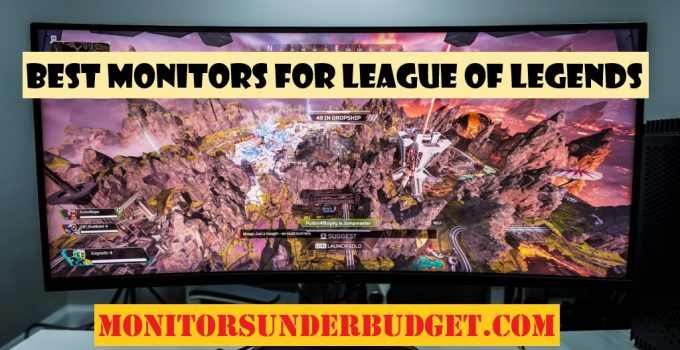 7 Best Monitors for League of Legends 2022