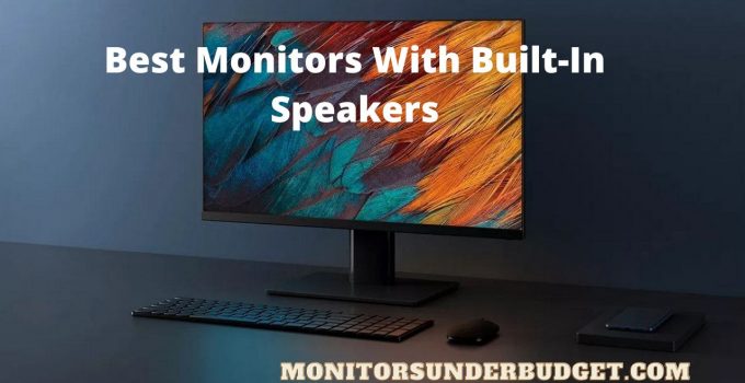 Best Monitors With Built-In Speakers  [2022]