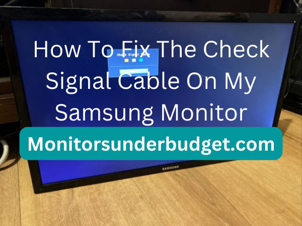 How To Fix The Check Signal Cable On My Samsung Monitor