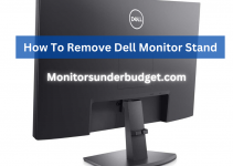 How To Remove Dell Monitor Stand: A Comprehensive Guide 2022