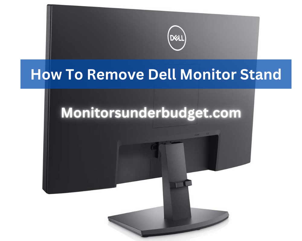 How To Remove Dell Monitor Stand