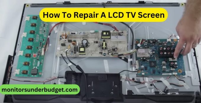 How To Repair A LCD TV Screen Best Ultimate Guide 2022