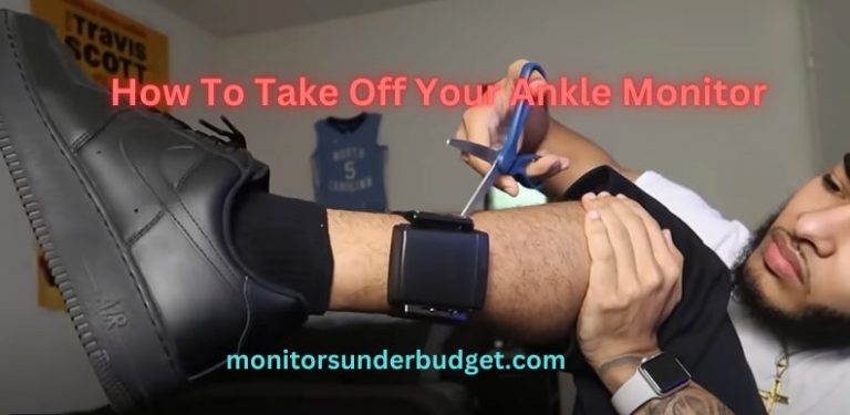 How To Take Off Your Ankle Monitor
