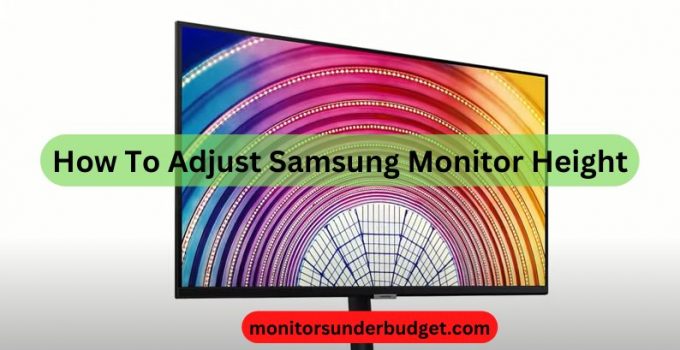 How To Adjust Samsung Monitor Height: 4 Easy Steps 2022