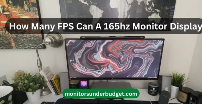 How Many FPS Can A 165hz Monitor Display: Ultimate Guide 2023