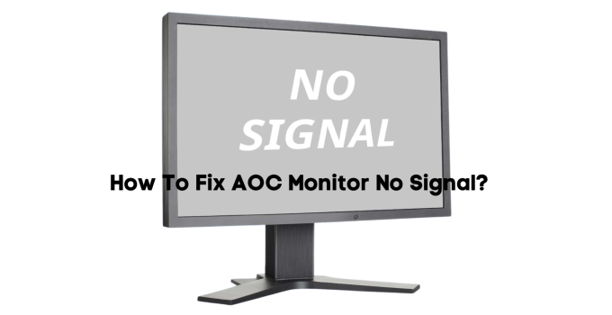 How To Fix AOC Monitor No Signal: Fixed 2023