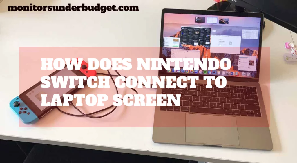 How does Nintendo Switch Connect to Laptop Screen? 