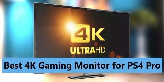 Best 4K Gaming Monitor for PS4 Pro