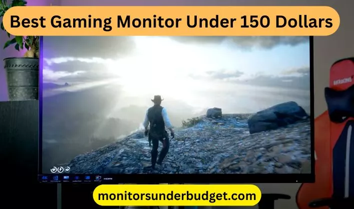 Best Gaming Monitor Under 150 Dollars