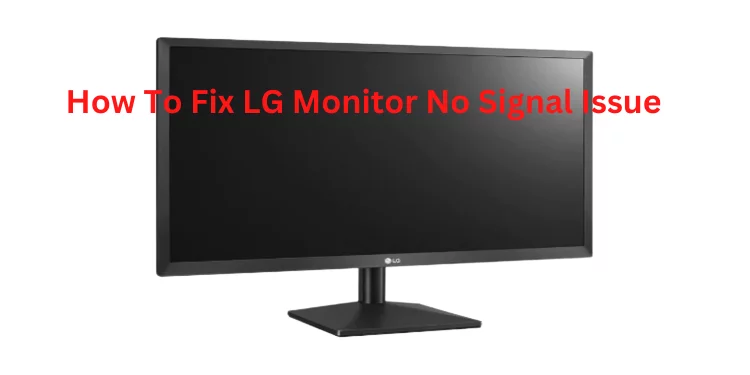 How To Fix LG Monitor No Signal Issue