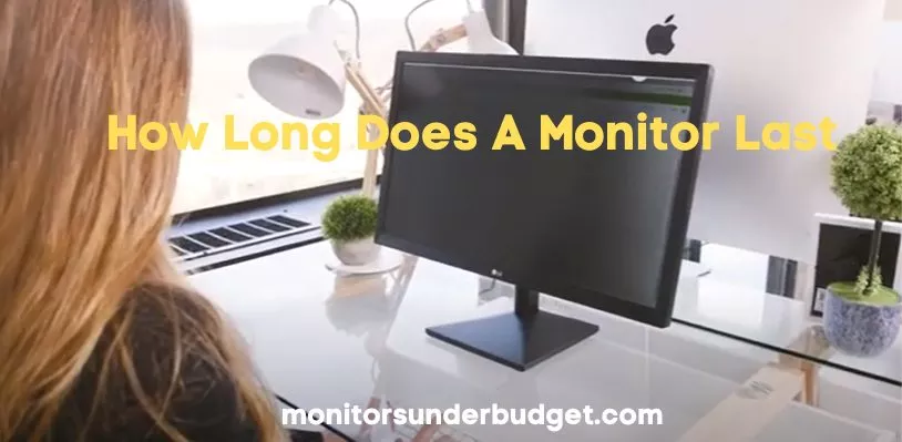 How Long Does A Monitor Last