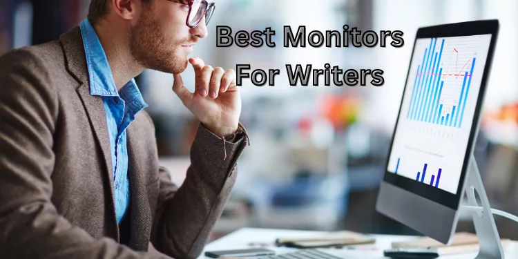 Best Monitors For Writers